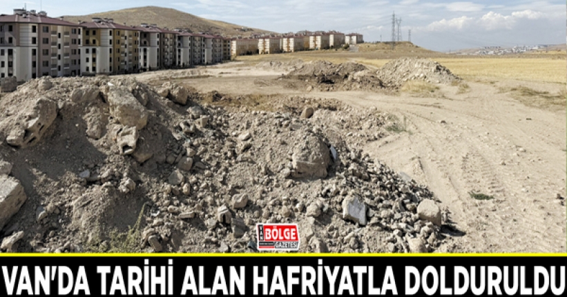 Van'da tarihi alan hafriyatla dolduruldu