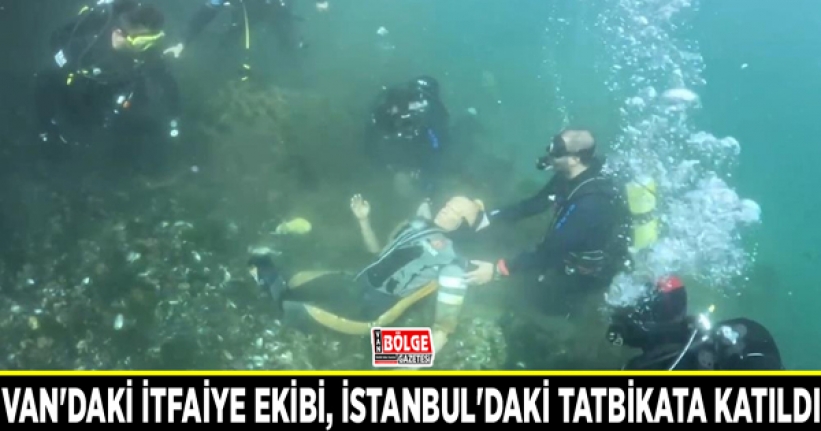 Van'daki itfaiye ekibi, İstanbul'daki tatbikata katıldı