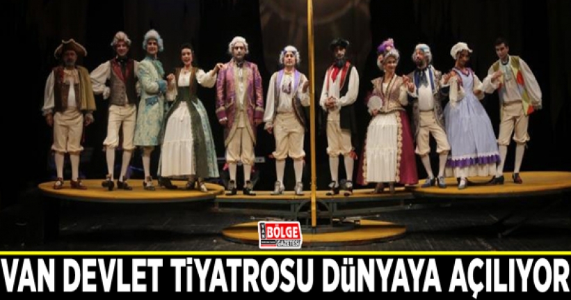 Van Devlet Tiyatrosu dünyaya açılıyor