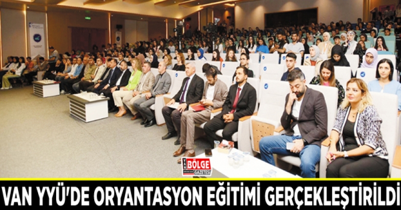 Van YYÜ'de oryantasyon eğitimi gerçekleştirildi