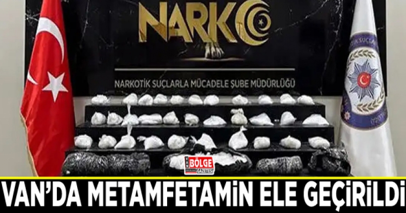 Van’da 17 kilo 756 gram metamfetamin ele geçirildi