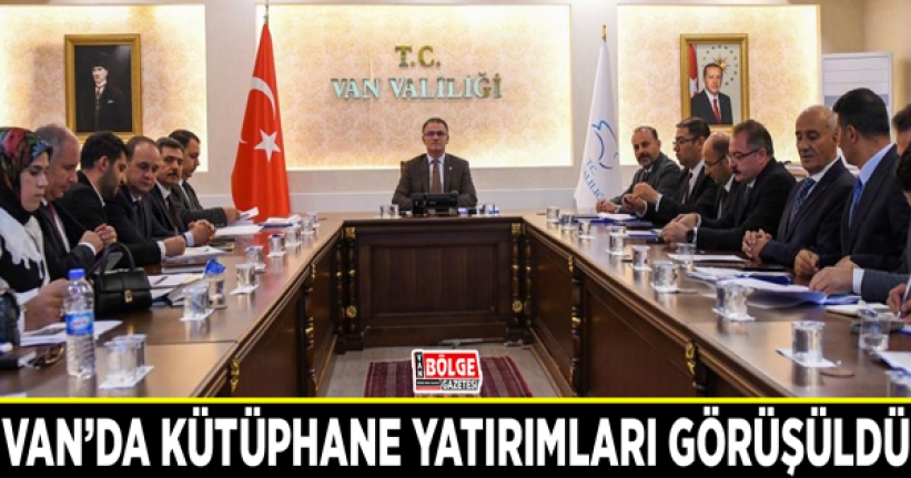 Van’da kütüphane yatırımları görüşüldü