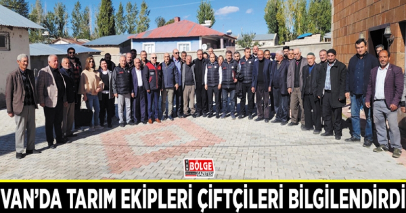 Van’da tarım ekipleri çiftçileri bilgilendirdi