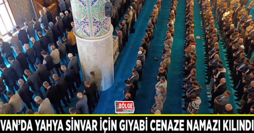 Van’da Yahya Sinvar için gıyabi cenaze namazı kılındı