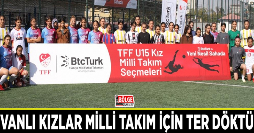 Vanlı kızlar milli takım için ter döktü