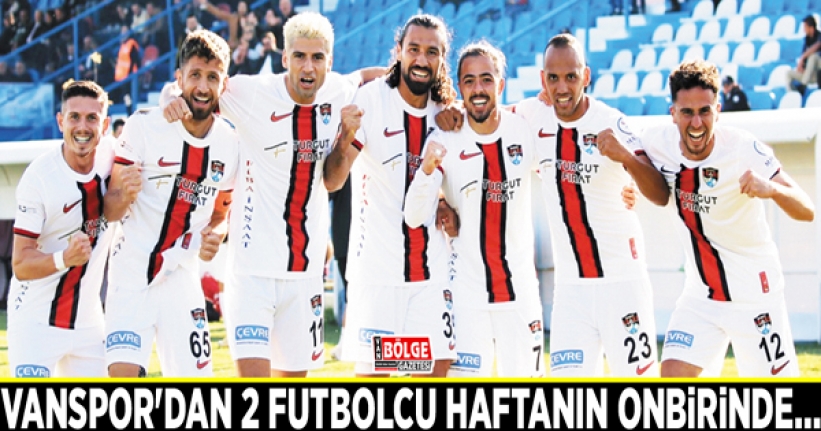 Vanspor'dan 2 futbolcu haftanın onbirinde...