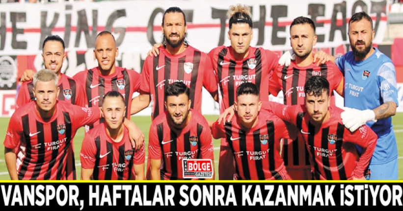 Vanspor, haftalar sonra kazanmak istiyor