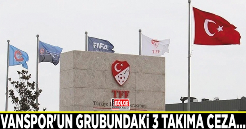 Vanspor'un grubundaki 3 takıma ceza…