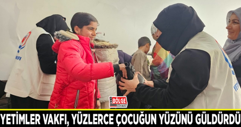 Yetimler Vakfı, yüzlerce çocuğun yüzünü güldürdü