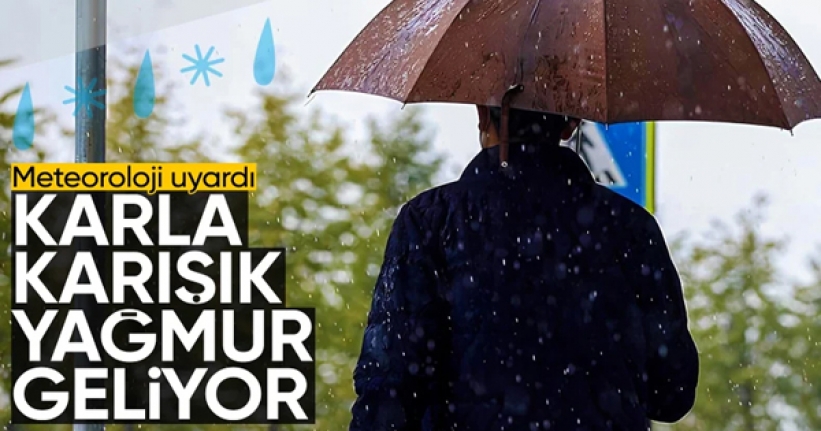 Meteorolojiden, karla karışık yağmur ve sağanak uyarısı