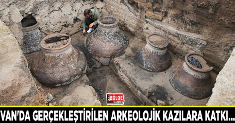 Van'da gerçekleştirilen arkeolojik kazılara katkı...