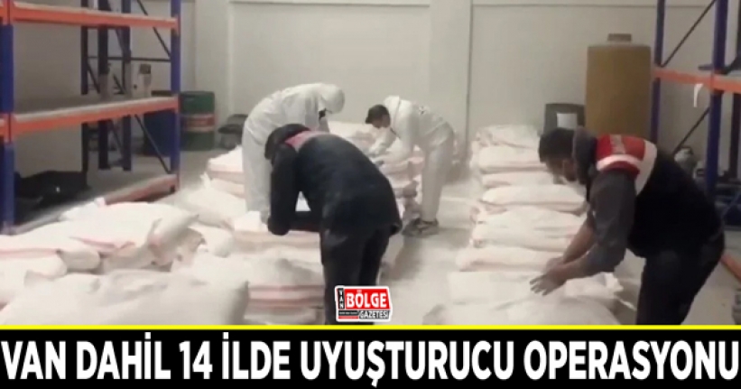 Van dahil 14 ilde uyuşturucu operasyonu