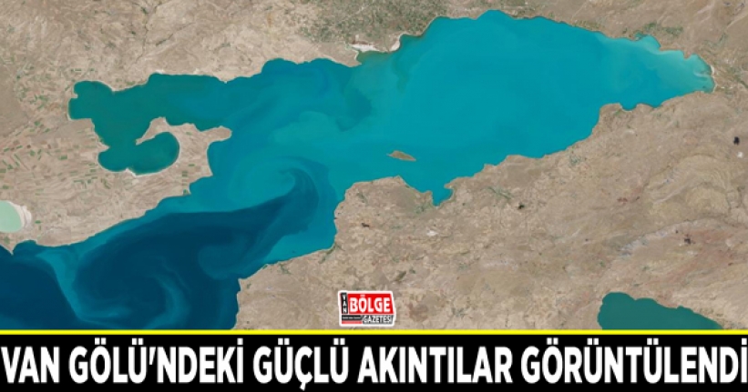 Van Gölü'ndeki güçlü akıntılar görüntülendi