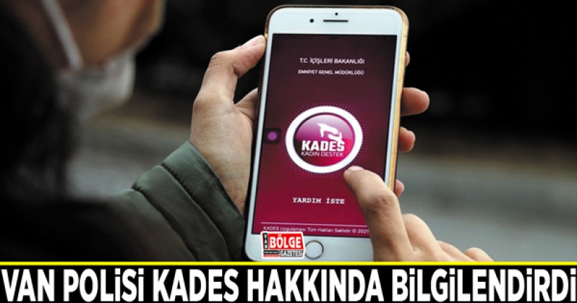 Van Polisi KADES hakkında bilgilendirdi