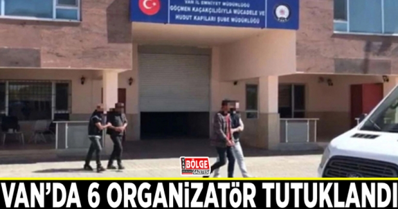 Van’da 6 organizatör tutuklandı