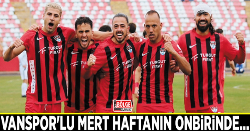 Vanspor'lu Mert haftanın onbirinde...