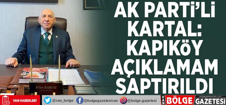 AK Parti'li Kartal: Kapıköy açıklamam saptırıldı