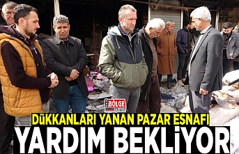 Dükkanları yanan pazar esnafı yardım bekliyor