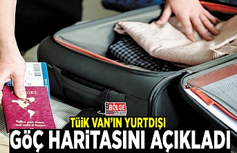 TÜİK Van'ın yurtdışı göç haritasını açıkladı