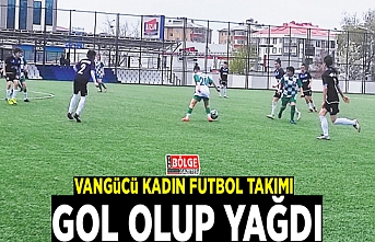 Vangücü Kadın Futbol Takımı gol olup yağdı