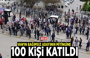 Van’ın bağımsız adayının mitingine 100 kişi katıldı