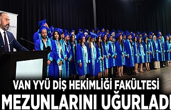 Van YYÜ Diş Hekimliği Fakültesi mezunlarını uğurladı