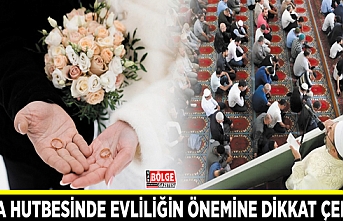 Cuma hutbesinde evliliğin önemine dikkat çekildi