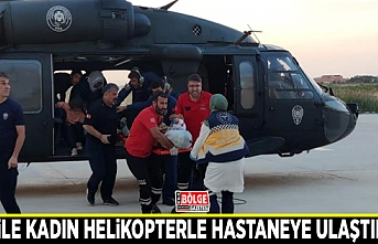 Hamile kadın helikopterle hastaneye ulaştırıldı