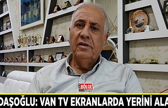 Kandaşoğlu: Van TV profesyonel yayın formatıyla ekranlarda yerini alacak