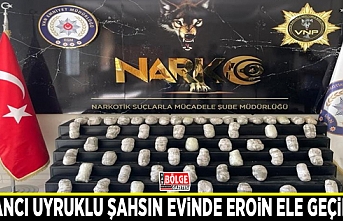 Yabancı uyruklu şahsın evinde eroin ele geçirildi