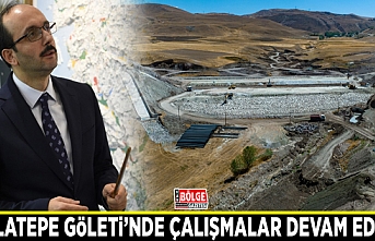 Baklatepe Göleti’nde çalışmalar devam ediyor