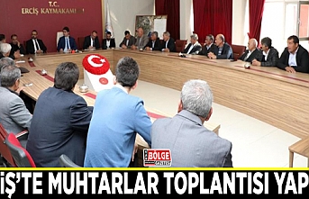 Erciş’te muhtarlar toplantısı yapıldı