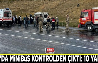 Van’da minibüs kontrolden çıktı: 10 yaralı