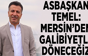 Asbaşkan Temel: Mersin’den galibiyetle döneceğiz!