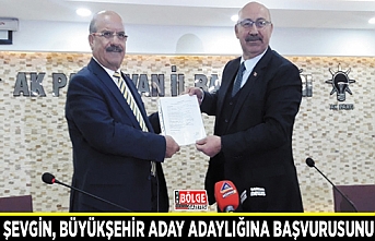 Celal Şevgin, Büyükşehir aday adaylığına başvurusunu yaptı