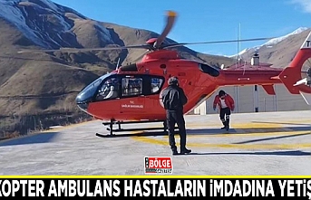 Helikopter ambulans hastaların imdadına yetişiyor