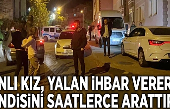 Vanlı kız, yalan ihbar vererek kendisini saatlerce arattırdı