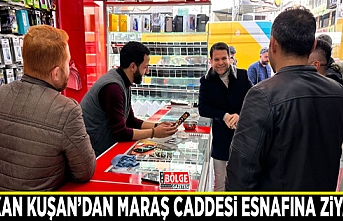 Başkan Kuşan’dan Maraş Caddesi esnafına ziyaret