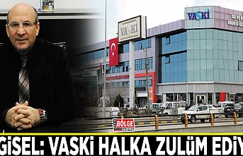 Bilgisel: VASKİ halka zulüm ediyor