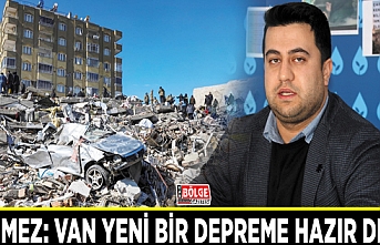 Sönmez: Van yeni bir depreme hazır değil