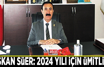 Başkan Süer: 2024 yılı için ümitliyim