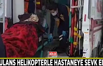 Rahatsızlanan kadın ambulans helikopterle hastaneye sevk edildi