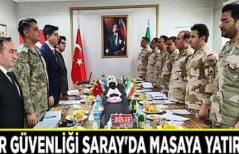 Sınır güvenliği Saray'da masaya yatırıldı