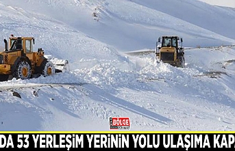 Van’da 53 yerleşim yerinin yolu ulaşıma kapandı