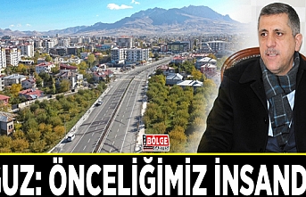 Oğuz: Önceliğimiz insandır!