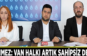 Sönmez: Van halkı artık sahipsiz değil