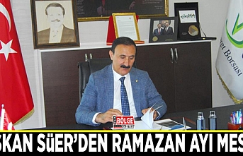 Başkan Süer’den Ramazan ayı mesajı