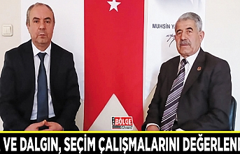 Kaya ve Dalgın, seçim çalışmalarını değerlendirdi