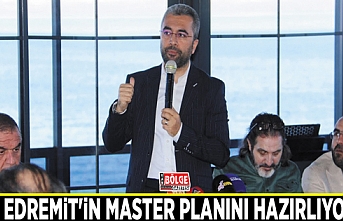 Say: Edremit'in master planını hazırlıyoruz