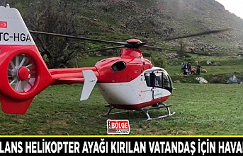 Ambulans helikopter ayağı kırılan vatandaş için havalandı